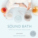 Sound Bath : How to Meditate, Heal, and Connect through Listening - eAudiobook