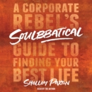 Soulbbatical : A Corporate Rebel's Guide to Finding Your Best Life - eAudiobook