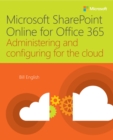 Microsoft SharePoint Online for Office 365 : Administering and configuring for the cloud - eBook
