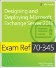 Exam Ref 70-345 Designing and Deploying Microsoft Exchange Server 2016 - eBook