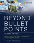 Beyond Bullet Points : Using PowerPoint to tell a compelling story that gets results - eBook