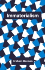 Immaterialism : Objects and Social Theory - eBook