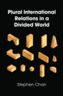 Plural International Relations in a Divided World - eBook