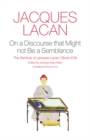 On a Discourse that Might Not be a Semblance : The Seminar of Jacques Lacan, Book XVIII - Book