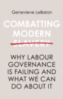 Combatting Modern Slavery : Why Labour Governance is Failing and What We Can Do About It - eBook