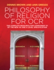 Philosophy of Religion for OCR : The Complete Resource for Component 01 of the New AS and A Level Specification - Book