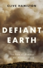 Defiant Earth : The Fate of Humans in the Anthropocene - eBook