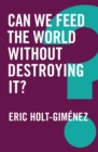 Can We Feed the World Without Destroying It? - eBook