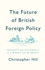 The Future of British Foreign Policy : Security and Diplomacy in a World after Brexit - Book