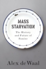 Mass Starvation : The History and Future of Famine - Book