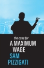 The Case for a Maximum Wage - eBook