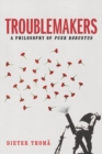 Troublemakers : A Philosophy of Puer Robustus - Book