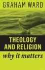 Theology and Religion : Why It Matters - eBook