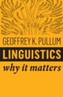 Linguistics : Why It Matters - eBook