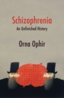 Schizophrenia : An Unfinished History - Book