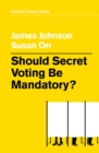 Should Secret Voting Be Mandatory? - eBook