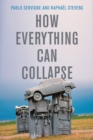 How Everything Can Collapse : A Manual for our Times - Book
