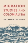 Migration Studies and Colonialism - Book