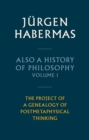Also a History of Philosophy, Volume 1 : The Project of a Genealogy of Postmetaphysical Thinking - eBook