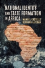 National Identity and State Formation in Africa - Book