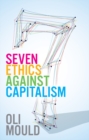 Seven Ethics Against Capitalism : Towards a Planetary Commons - Book