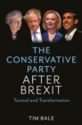 The Conservative Party After Brexit : Turmoil and Transformation - eBook