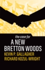 The Case for a New Bretton Woods - eBook