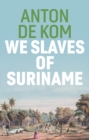 We Slaves of Suriname - Book