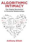 Algorithmic Intimacy : The Digital Revolution in Personal Relationships - Book