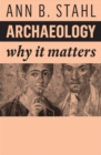 Archaeology : Why It Matters - Book