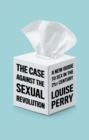 The Case Against the Sexual Revolution - Book
