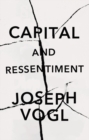 Capital and Ressentiment : A Short Theory of the Present - Book