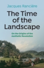 The Time of the Landscape : On the Origins of the Aesthetic Revolution - eBook