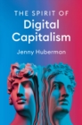 The Spirit of Digital Capitalism - Book