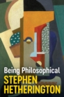 Being Philosophical : An Introduction to Philosophy and Its Methods - Book