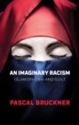 An Imaginary Racism : Islamophobia and Guilt - Book