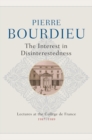 The Interest in Disinterestedness : Lectures at the College de France 1987-1989 - Book