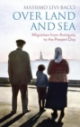 Over Land and Sea : Migration from Antiquity to the Present Day - Book