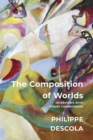The Composition of Worlds : Interviews with Pierre Charbonnier - Book