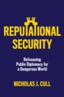 Reputational Security : Refocusing Public Diplomacy for a Dangerous World - eBook