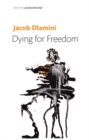 Dying for Freedom : Political Martyrdom in South Africa - Book