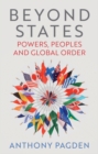 Beyond States : Powers, Peoples and Global Order - eBook