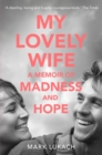 My Lovely Wife : A Memoir of Madness and Hope - eBook
