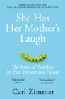 She Has Her Mother's Laugh : The Story of Heredity, Its Past, Present and Future - Book