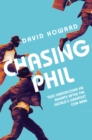 Chasing Phil : The Adventures of Two Undercover FBI Agents with the World's Most Charming Con Man - eBook