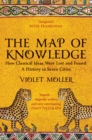 The Map of Knowledge : How Classical Ideas Were Lost and Found: A History in Seven Cities - eBook