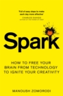 Spark : How to free your brain from technology to ignite your creativity - Book