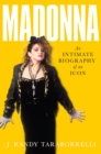 Madonna : An Intimate Biography of an Icon at Sixty - Book