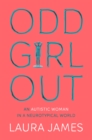 Odd Girl Out : An Autistic Woman in a Neurotypical World - Book