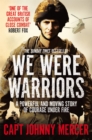 We Were Warriors : A Powerful and Moving Story of Courage Under Fire - Book